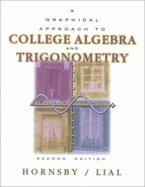 A Graphical Approach to College Algebra and Trigonometry - Hornsby, E John