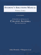 A Graphical Approach to College Algebra: Student Solutions Manual