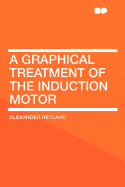 A Graphical Treatment of the Induction Motor