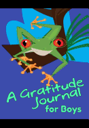 A Gratitude Journal for Boys: 90 Day Gratitude Journal Notebook and Diary for Boys with Daily Prompts for Gratitude and Being Grateful