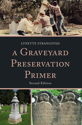 A Graveyard Preservation Primer - Strangstad, Lynette