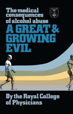 A Great and Growing Evil?: The Medical Effects of Alcohol - Royal College of Physicians