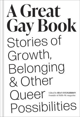 A Great Gay Book: Stories of Growth, Belonging & Other Queer Possibilities - Fitzgibbon, Ryan