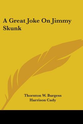 A Great Joke On Jimmy Skunk - Burgess, Thornton W