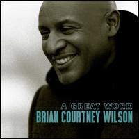 A  Great Work - Brian Courtney Wilson