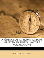 A Greek Boy at Home, a Story Written in Greek; [With a Vocabulary]