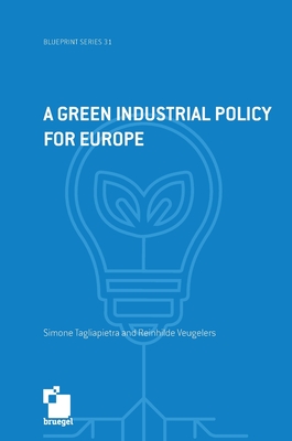 A green industrial policy for Europe - Tagliapietra, Simone, and Veugelers, Reinhilde