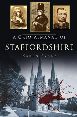 A Grim Almanac of Staffordshire - Evans, Karen