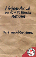 A Gringo Manual on How to Handle Mexicans