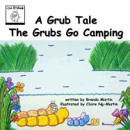 A Grub Tale: The Grubs Go Camping