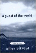A Guest of the World: Meditations - Lockwood, Jeffrey Alan