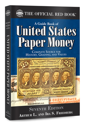 A Guide Book of United States Paper Money - Friedberg, Arthur L, and Friedberg, Ira S