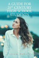 A Guide for 21St Century High School Students
