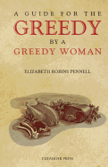 A Guide for the Greedy: By a Greedy Woman