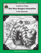 A Guide for Using the Very Hungry Caterpillar in the Classroom