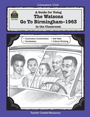 A Guide for Using the Watsons Go to Birmingham - 1963 in the Classroom - Housel, Debra