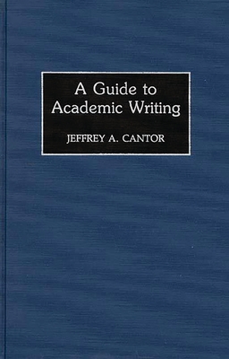 A Guide to Academic Writing - Cantor, Jeffrey a