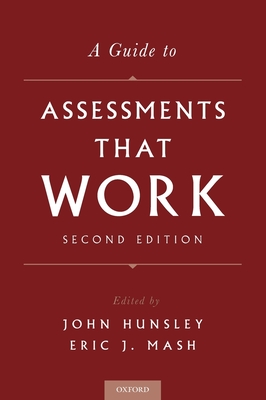 A Guide to Assessments That Work - Hunsley, John (Editor), and Mash, Eric J (Editor)