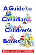 A Guide to Canadian Children's Books in English - Baker, Patricia, and Baker, Deirdre, and Setterington, Ken (Retold by)