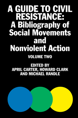 A Guide to Civil Resistance: A Bibliography of  Social Movement and Nonviolent Action - Carter, April (Editor), and Howard, Clark (Editor), and Randle, Michael (Editor)