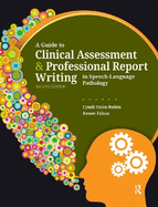 A Guide to Clinical Assessment and Professional Report Writing in Speech-Language Pathology