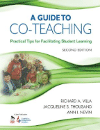 A Guide to Co-Teaching: Practical Tips for Facilitating Student Learning - Villa, Richard A (Editor), and Thousand, Jacqueline S (Editor), and Nevin, Ann I (Editor)