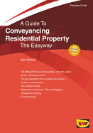 A Guide to Conveyancing Residential Property: The Easyway