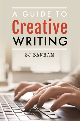 A Guide to Creative Writing - Banham, SJ