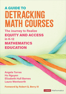 A Guide to Detracking Math Courses: The Journey to Realize Equity and Access in K-12 Mathematics Education