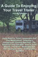A Guide to Enjoying Your Travel Trailer: Make Your Life Safer and Less Stressful