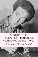 A Guide to Essential Popular Music-Volume Two: From 1900 to Present