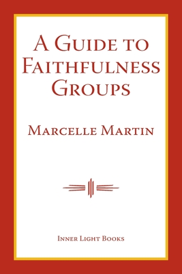 A Guide To Faithfulness Groups - Martin, Marcelle, and Martin, Charles H (Editor)