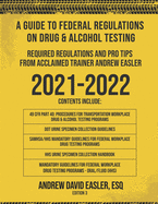 A Guide to Federal Regulations on Drug & Alcohol Testing: Required Regulations and Pro Tips from Acclaimed Trainer Andrew Easler