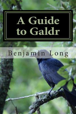 A Guide to Galdr - Long, Benjamin Richard