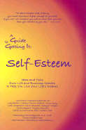 A Guide to Getting It: Self-Esteem - Davis, Laura, and Disbennett-Lee, Rachelle, and Epstein, Judy