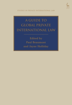 A Guide to Global Private International Law - Beaumont, Paul (Editor), and Holliday, Jayne (Editor)