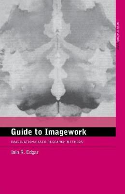 A Guide to Imagework: Imagination-Based Research Methods - Edgar, Iain