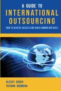 A Guide to International Outsourcing: How to Achieve Success and Avoid Common Mistakes