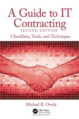 A Guide to It Contracting: Checklists, Tools, and Techniques - Overly, Michael R