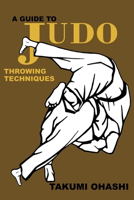 A Guide to Judo Throwing Techniques with additional physiological explanations - Ohashi, Takumi