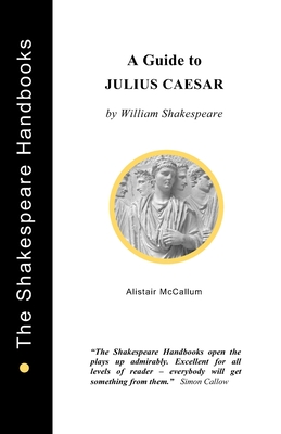 A Guide to Julius Caesar - McCallum, Alistair