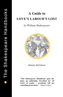 A Guide to Love's Labour's Lost - McCallum, Alistair