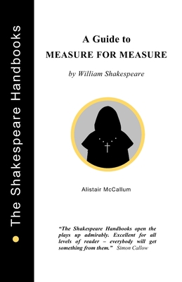 A Guide to Measure for Measure - McCallum, Alistair