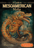 A Guide to Mesoamerican Myths