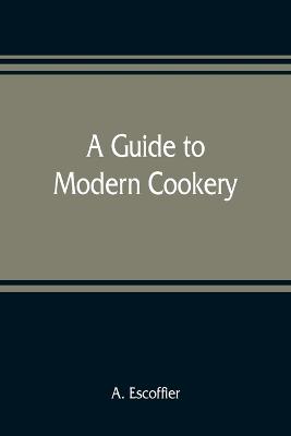 A guide to modern cookery - Escoffier, A