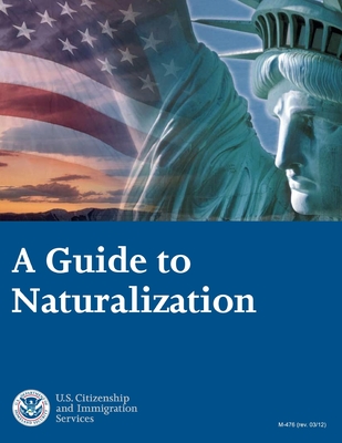 A Guide to Naturalization - Citizen and Immigration Services, U S