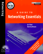 A Guide to Networking Essentials - Tittel, Ed, and Johnson, David