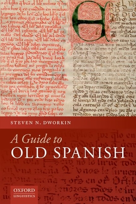 A Guide to Old Spanish - Dworkin, Steven N.