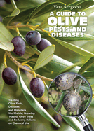 A Guide to Olive Pests and Diseases: Treating Olive Pests, Diseases and Disorders Worldwide, Growing  Happy  Olive Trees and Reducing Reliance on Chemical Use