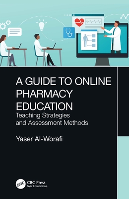 A Guide to Online Pharmacy Education: Teaching Strategies and Assessment Methods - Al-Worafi, Yaser